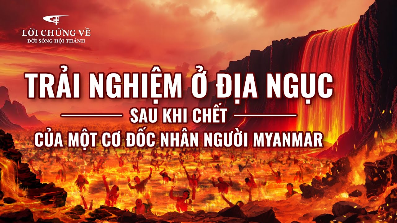 Tập 464: Trải nghiệm ở địa ngục sau khi chết của một Cơ Đốc nhân người Myanmar
