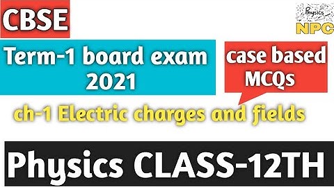 1 Electric charges and fields Class-12th || Case studybasedquestions|| cbse term-1 board exam NPC