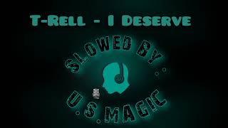 T-Rell - I Deserve #slowed