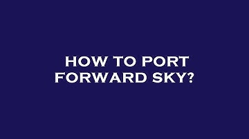 How to port forward sky?