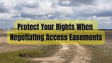 Protect Your Rights When Negotiating Access Easements