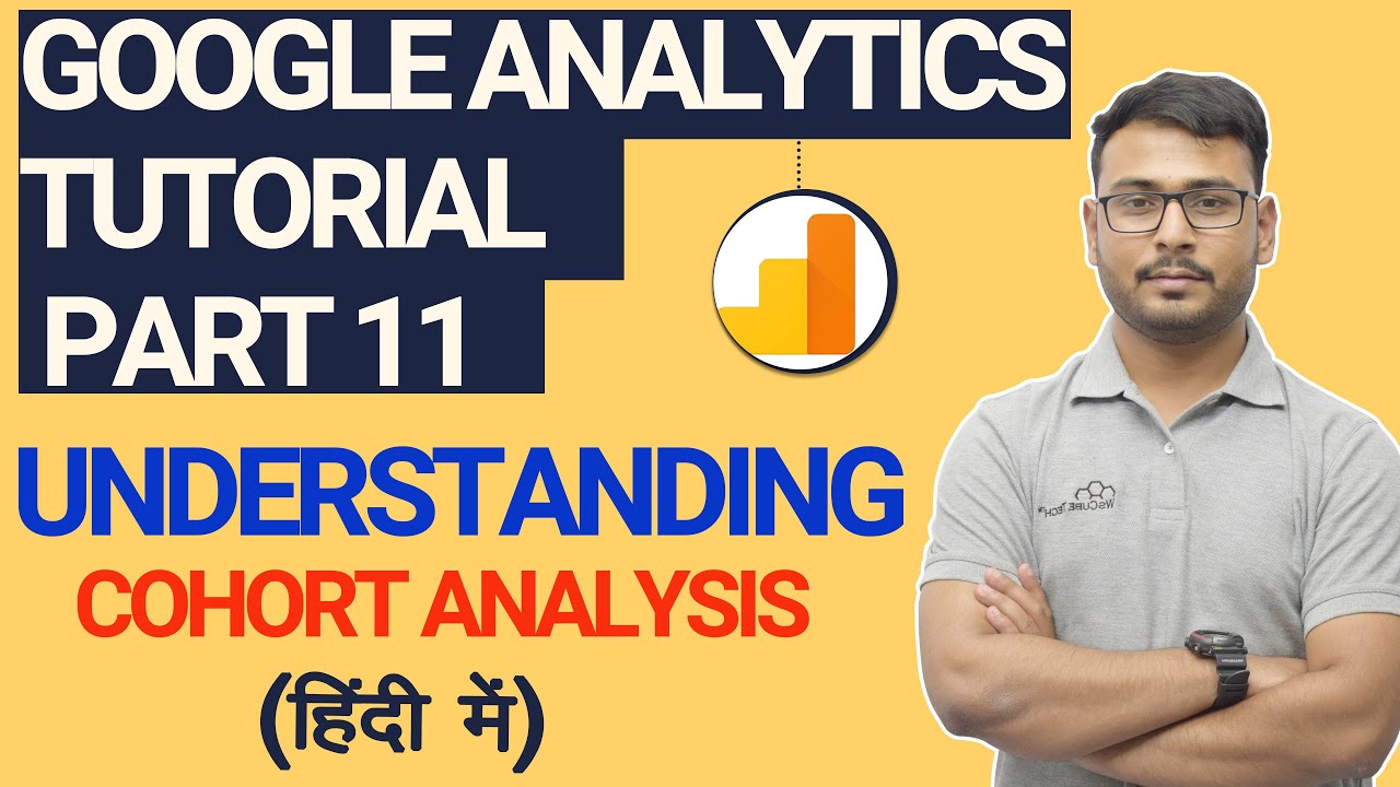 PART- 11 | Google Analytics Tutorial |  What is Cohort Analysis Explained| (in Hindi)