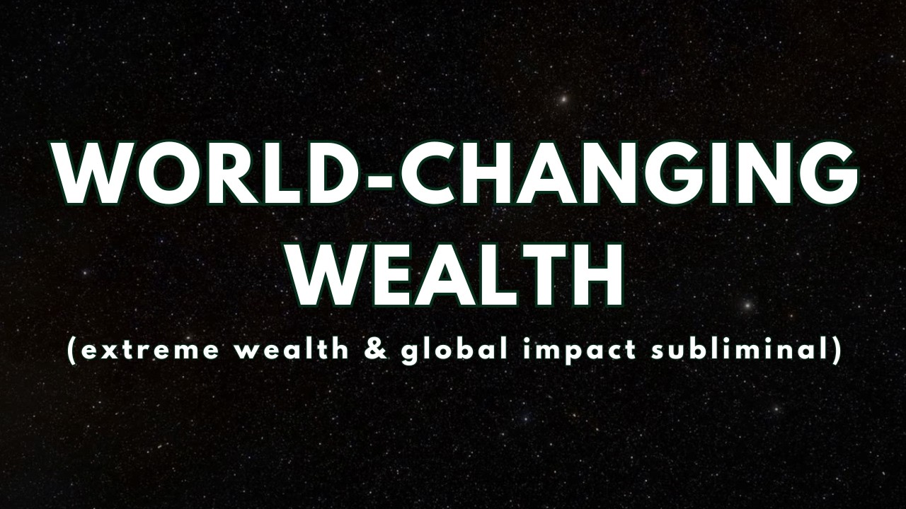 World-Changing Wealth 🌍💸 {extreme wealth & global impact subliminal}