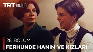 Ferhunde Hanım Ve Kızları 28 Bölüm 