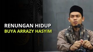 Renungan Hidup - Buya Arrazy Hasyim