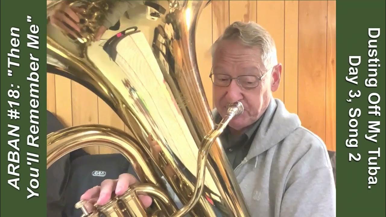 Tuba Practice, Day 3, Second Arban Song, 18, "Then You'll Remember Me