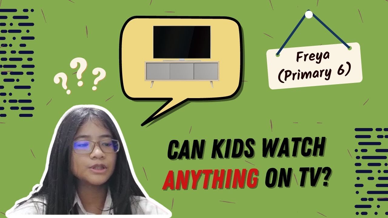 Can Kids Watch Anything on Television? (Balanced Argument by Freya - Primary 6)