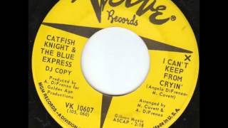 Catfish Knight & The Blue Express - I Can't Keep From Cryin'