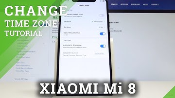 How to Set Up Date & Time on XIAOMI Mi 8 - Set Up Time Zone