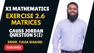XI EXERCISE 2.6 QUESTION 5(I) | REDUCED ECHELON FORM | GAUSS JORDAN | ENGR. TAHA SHAHID