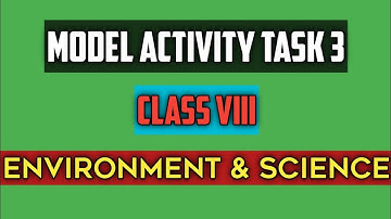 Class VIII | Model Activity Task 3 | Environment & Science | Rajarshi Roy | 2021