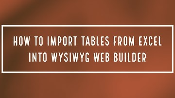 How to import tables from excel into WYSIWYG Web Builder