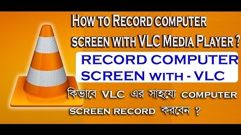How To Record your Computer Screen 2016/Capture using with VLC MEDIA PLAYER - BENGALI TUTORIAL
