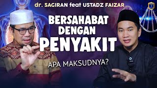 BERSAHABAT DENGAN PENYAKIT | BERSAMA @DrSagiranOfficial