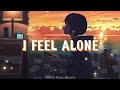 I feel alone  extreme depression  sad song playlist another day to cry