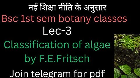 lec-3|Bsc 1st sem classes|classification of algae by F.E.Fritsch|phycology|2023