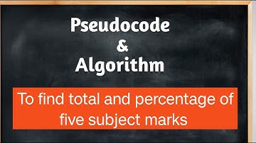 Pseudocode and algorithm to find total and percentage of five subject marks.// Pseudocode/Algorithm