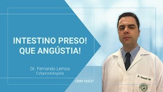 Intestino Preso. Que angÃºstia!