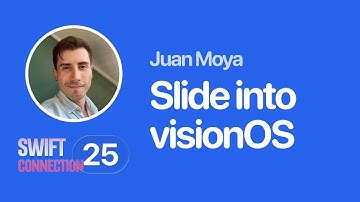 Swift Connection 2025 - Juan Moya - Slide Into visionOS