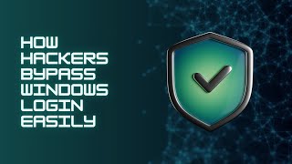 How Hackers Bypass Windows Login Easily
