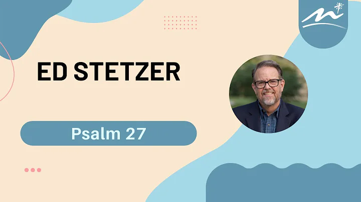 Psalm 27 | Ed Stetzer | 7/14