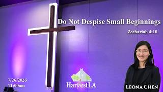 HarvestLA 2026 0726  [ Do Not Despise Small Beginnings ]  Leona Chen
