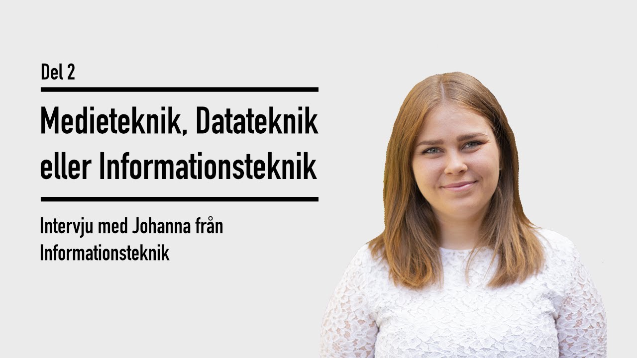 Medieteknik, Datateknik eller Informationsteknik | Del 2: Intervju med en Informationsteknikstudent!