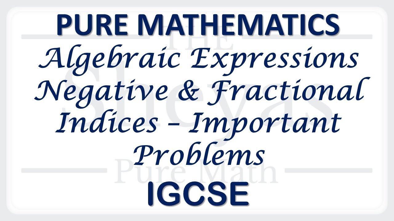 Pure Math 1#Negative and Fractional indices# Important Problems#IGCSE ...