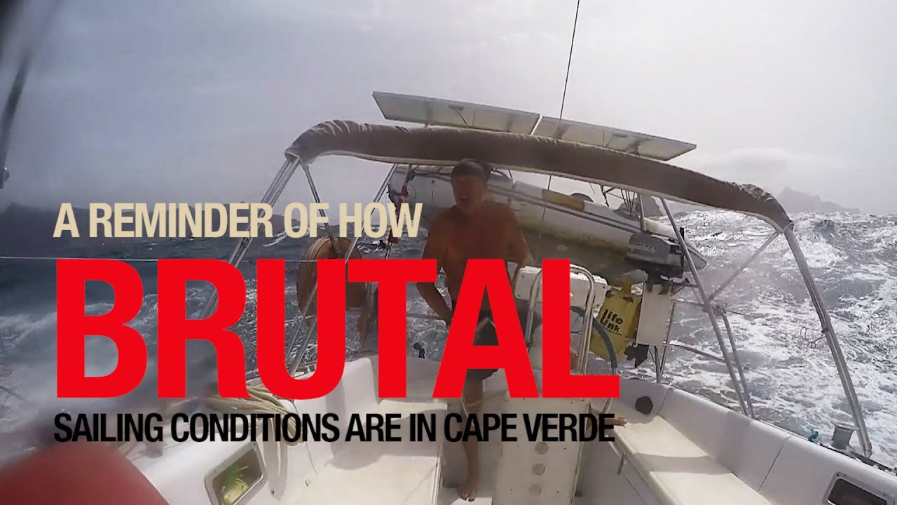 Reminder Of Brutal Sailing Conditions | Sailing Galopin Cape Verde | Winded Voyage S4 | Episode 107
