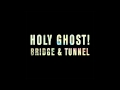 Holy Ghost! - Bridge & Tunnel (Prins Thomas Diskodub)