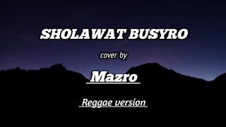 Sholawat Busyro || MAZRO - Reggae version || ( lirik Arab - lirik Latin - terjemah )