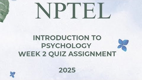 Introduction to Psychology Week 2 quiz assignment solutions NPTEL 2025 SWAYAM