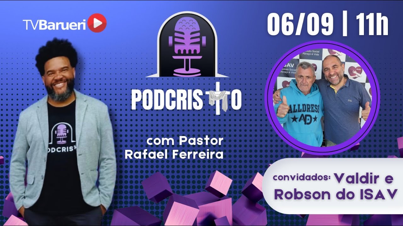 Podcristo – Com Pastor Rafael Ferreira | Valdir E Robson Do Isav/ Podcristo