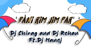 Pani Rim Jim Par Dj Chirag N Dj Rohan New Bend Style
