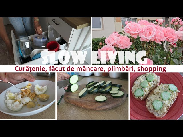 Slow living/ Curatenie, facut de mancare, plimbari, shopping class=