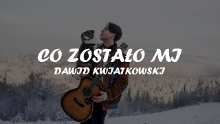 Dawid Kwiatkowski - Co zostało mi (Tekst/Karaoke)