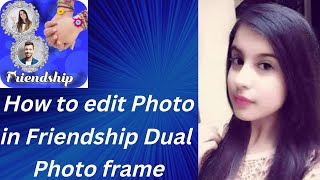 How to edit photo in friendship dual photo frame/friendship dual photo frame ma photo kaisa edit ke screenshot 4