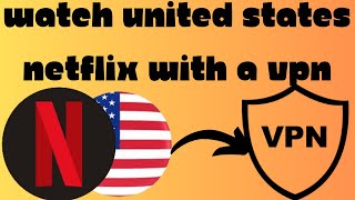 How To Watch US Netflix With a VPN screenshot 5