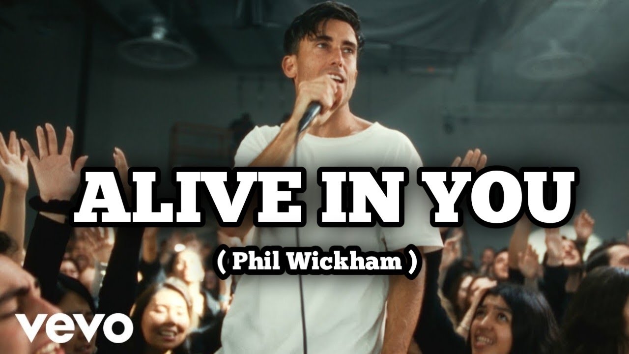 Phil Wickham - Alive In You ( Official lyrics )
