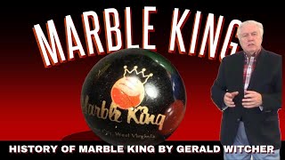 The History of Marble King by Gerald Witcher