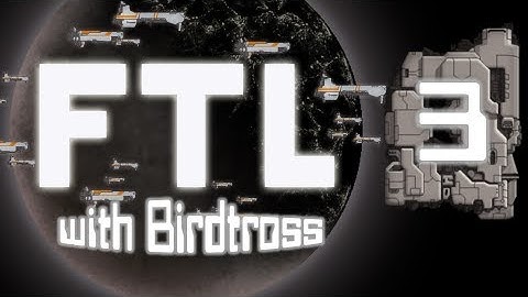 FTL w/ Birdtross - Engi Cruiser Type A - Part 3