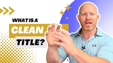 What is a Clean Title in Real Estate? | Real Estate Terms