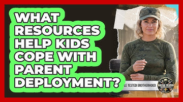 What Resources Help Kids Cope With Parent Deployment?