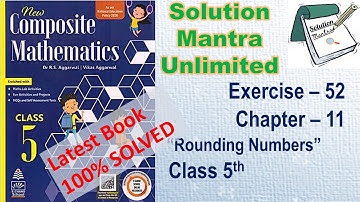 Exercise 52 /Ch 11/ Rounding /class 5 RS Aggarwal/complete solution new composite mathematics