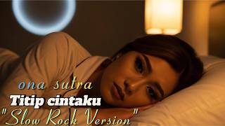 Download lagu Bikin Nangis! Titip Cintaku – Ona Sutra | Slow Rock Cover Version (Lagu Sedih Penuh Kenangan)