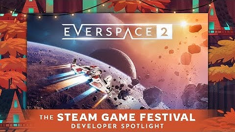 Steam Game Festival - EVERSPACE 2