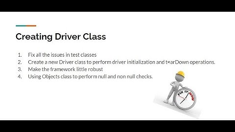Selenium Framework - Part 5 - Creating Driver class