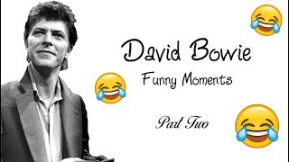 David Bowie ~ Funny Moments ~ Part Two