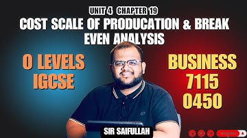 O Level | Unit 4 Chapter 19 Cost Scale of Production & Break Even Analysis | Business with Saifullah
