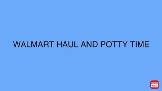 Walmart Haul Potty Training Timemom Of 9